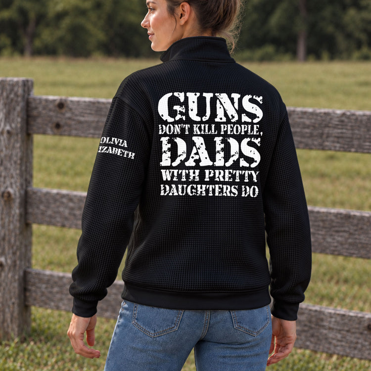 Guns-Don't-Kill-People,-Dads-With-Pretty-Daughters-Do,-Gift-For-Him,-Dad-Personalized-Sweatshirt-2