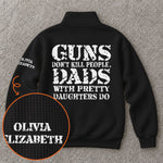 Guns-Don't-Kill-People,-Dads-With-Pretty-Daughters-Do,-Gift-For-Him,-Dad-Personalized-Sweatshirt-3
