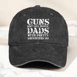 Guns-Don't-Kill-People,-Dads-With-Pretty-Daughters-Do-Personalized-Cap-2