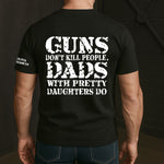 Guns-Don't-Kill-People,-Dads-With-Pretty-Daughters-Do-Personalized-Shirt-2