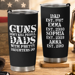 Guns-Don't-Kill-People,-Dads-With-Pretty-Daughters-Do-Personalized-Tumbler1