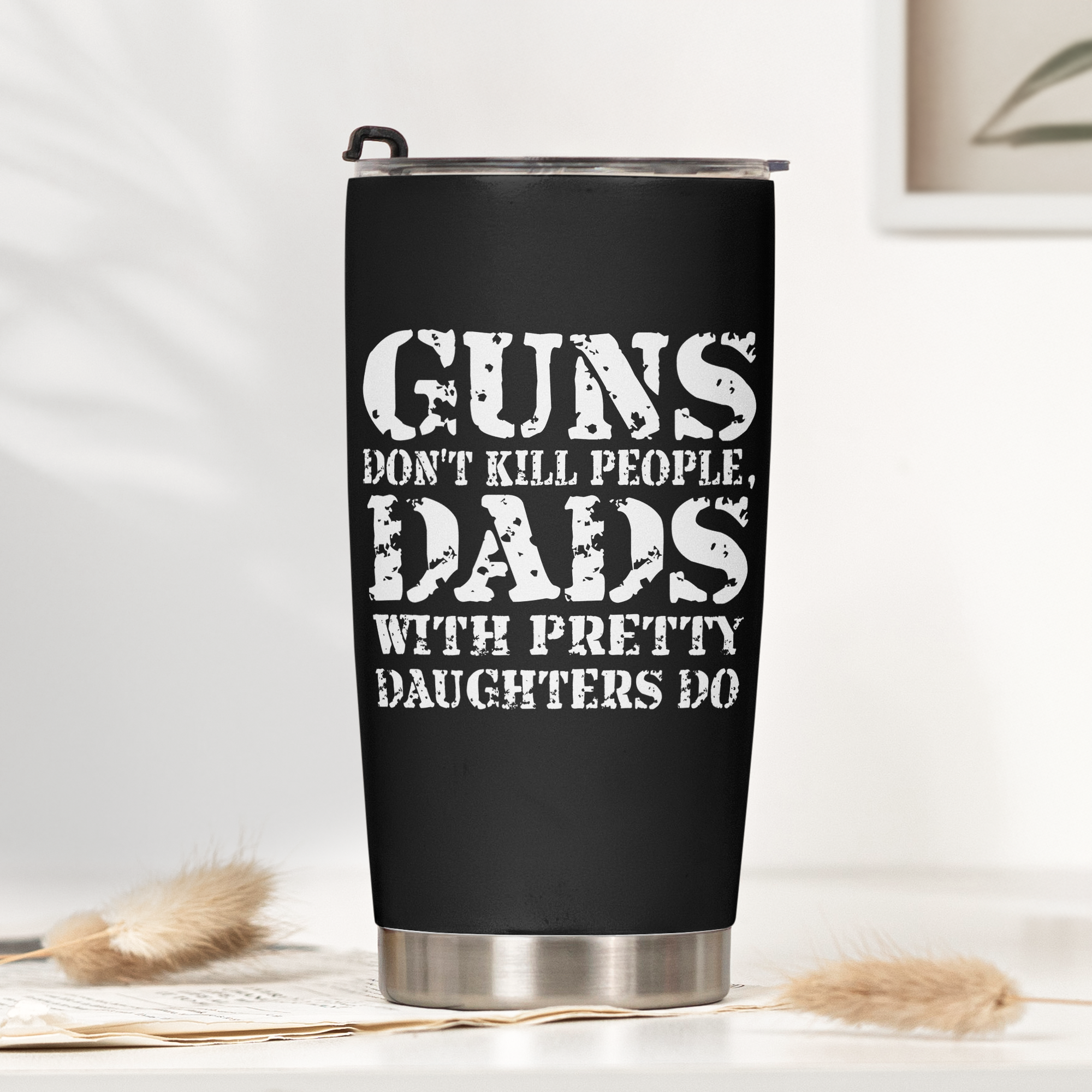 Guns-Don't-Kill-People,-Dads-With-Pretty-Daughters-Do-Personalized-Tumbler3