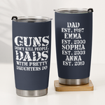 Guns-Don't-Kill-People,-Dads-With-Pretty-Daughters-Do-Personalized-Tumbler4