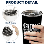 Guns-Don't-Kill-People,-Dads-With-Pretty-Daughters-Do-Personalized-Tumbler8