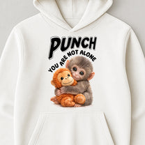 Punch You Are Not Alone - Team Punch, Punch Support, Animal Lovers - Shirt