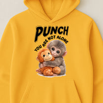 Punch You Are Not Alone - Team Punch, Punch Support, Animal Lovers - Shirt