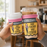 Half Teacher Half Coffee - Personalized Iced Coffee Sleeve