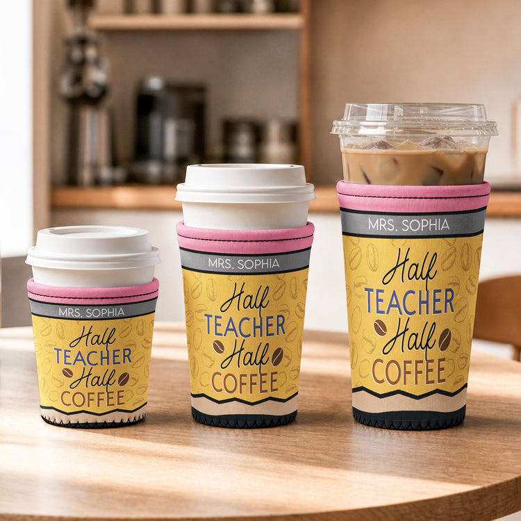 Half-Teacher-Half-Coffee-Gift-For-Teacher-Coworker-Personalized-Iced-Coffee-Sleeve-1