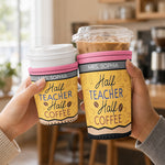Half-Teacher-Half-Coffee-Gift-For-Teacher-Coworker-Personalized-Iced-Coffee-Sleeve-5