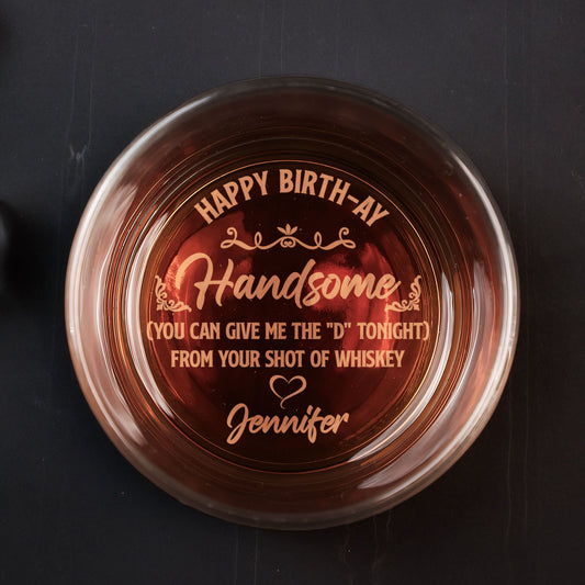 Happy Birth-ay You Can Give Me The "D" Tonight - Personalized Engraved Whiskey Glass