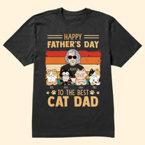 Happy Father's Day To The Best Cat Dad - Personalized Shirt