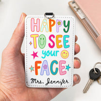Happy-To-See-Your-Face-Personalized-Badge-Holder-3