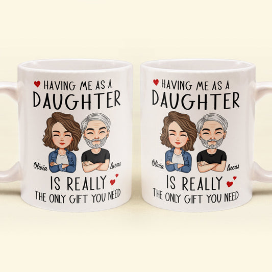 Having Me As A Daughter/Son - Personalized Mug