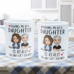 Having Me As A Daughter/Son - Personalized Mug