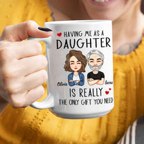 Having Me As A Daughter/Son - Personalized Mug