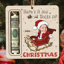 Here's A Few Bucks For Kid Christmas Money Holder - Personalized Wooden Photo Ornament