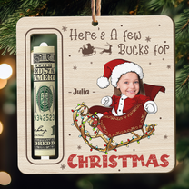 Here's A Few Bucks For Kid Christmas Money Holder - Personalized Wooden Photo Ornament