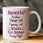 Here's To Another Year Of Figuring Out What's For Dinner Every Night - Personalized Mug