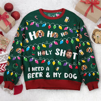 Ho Ho Holy I Need A Beer And My Dog - Personalized Photo Ugly Sweater