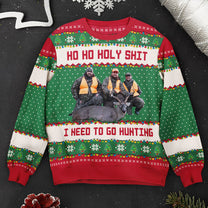 Ho Ho Holy Sh** I Need To Go Hunting, Fishing, Camping - Personalized Photo Ugly Sweater