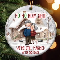 Ho Ho Holy Shit We're Still Married - Personalized Ceramic Ornament