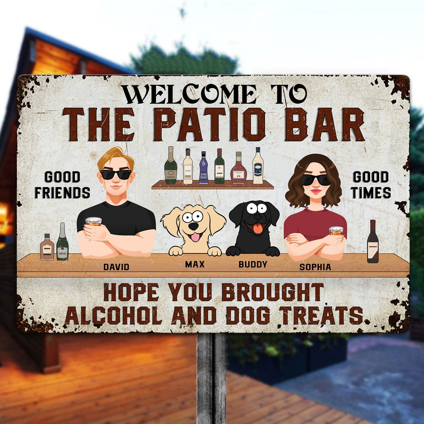 Hope You Brought Alcohol And Dog Treats - Personalized Metal Sign