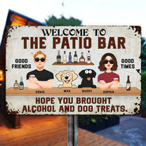 Hope You Brought Alcohol And Dog Treats - Personalized Metal Sign