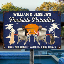 Hope You Brought Alcohol And Dog Treats - Personalized Metal Sign