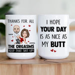 Hope Your Day Is As Nice As My Butt Thanks For All The Orgasms - Personalized Mug