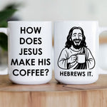 How Does Jesus Make His Coffee? Hebrews It - Personalized Mug