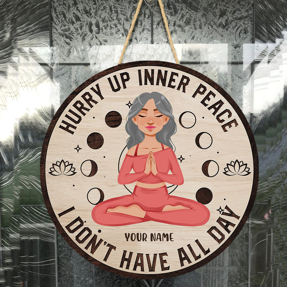 Hurry Up Inner Peace I Don't Have All Day - Personalized Round Wood Sign