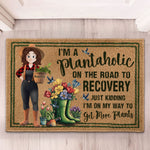 I Am A Plantaholic On The Road To Recovery - Personalized Doormat
