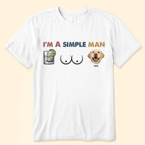 I Am A Simple Man- Personalized Photo Shirt