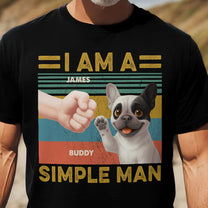I Am A Simple Man - Personalized Shirt
