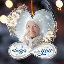 I Am Always With You Heart Infinity Memorial - Personalized Acrylic Photo Ornament