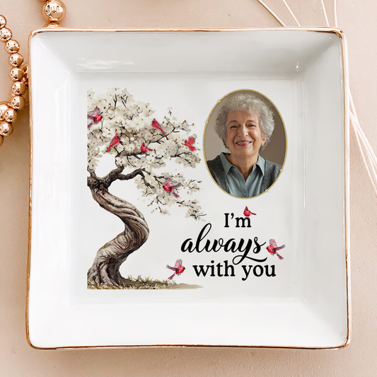 I Am Always With You Memorial Loss Of Loved Ones - Personalized Photo Jewelry Dish