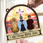 I Am Always With You Memorial Ornament - Personalized Window Hanging Suncatcher Ornament