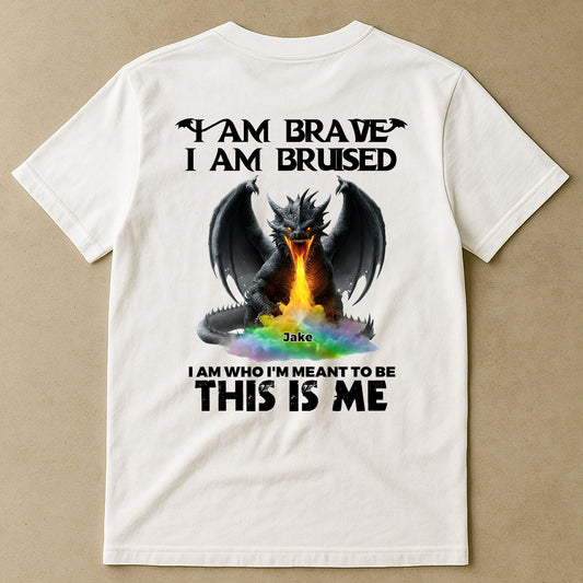 I Am Brave I Am Bruised This Is Me - Personalized Back Printed Shirt