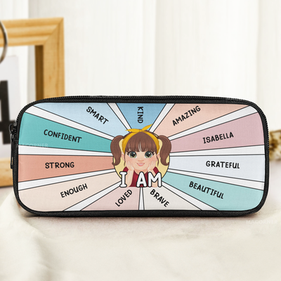 I Am Kind, Smart, Brave, Strong - Personalized Pencil Case