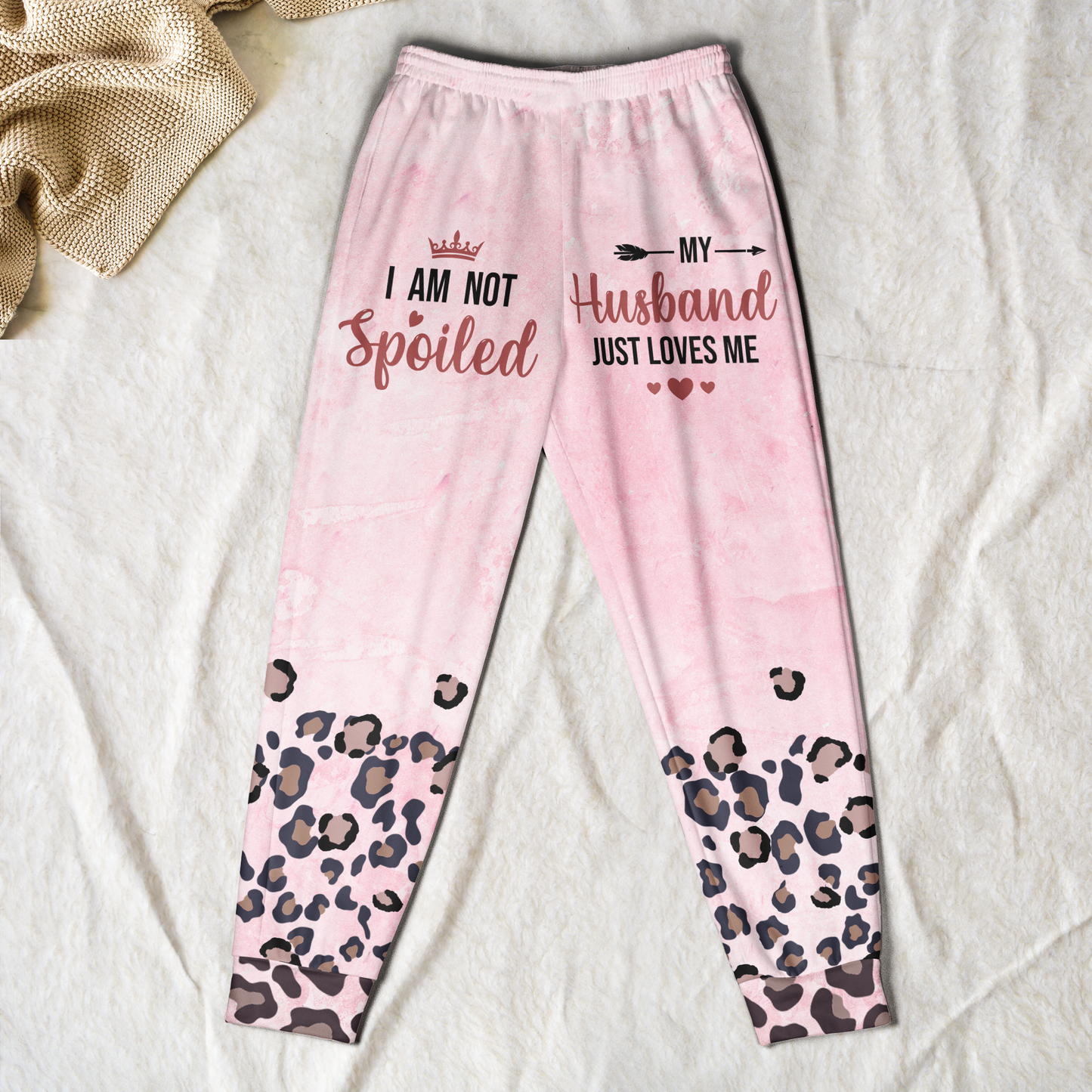 I Am Not Spoiled My Husband Just Loves Me - Personalized Sweatpants