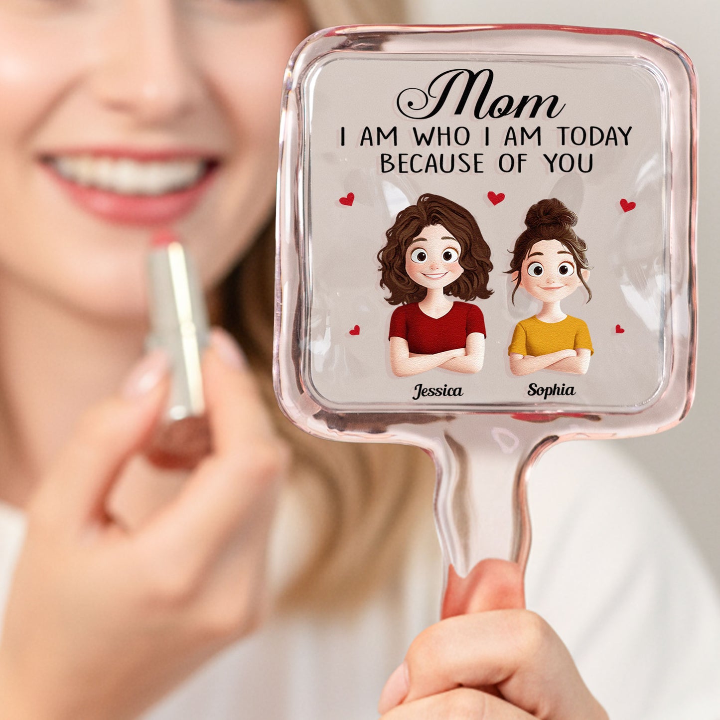 I Am Today Because Of You - Personalized Handheld Mirror