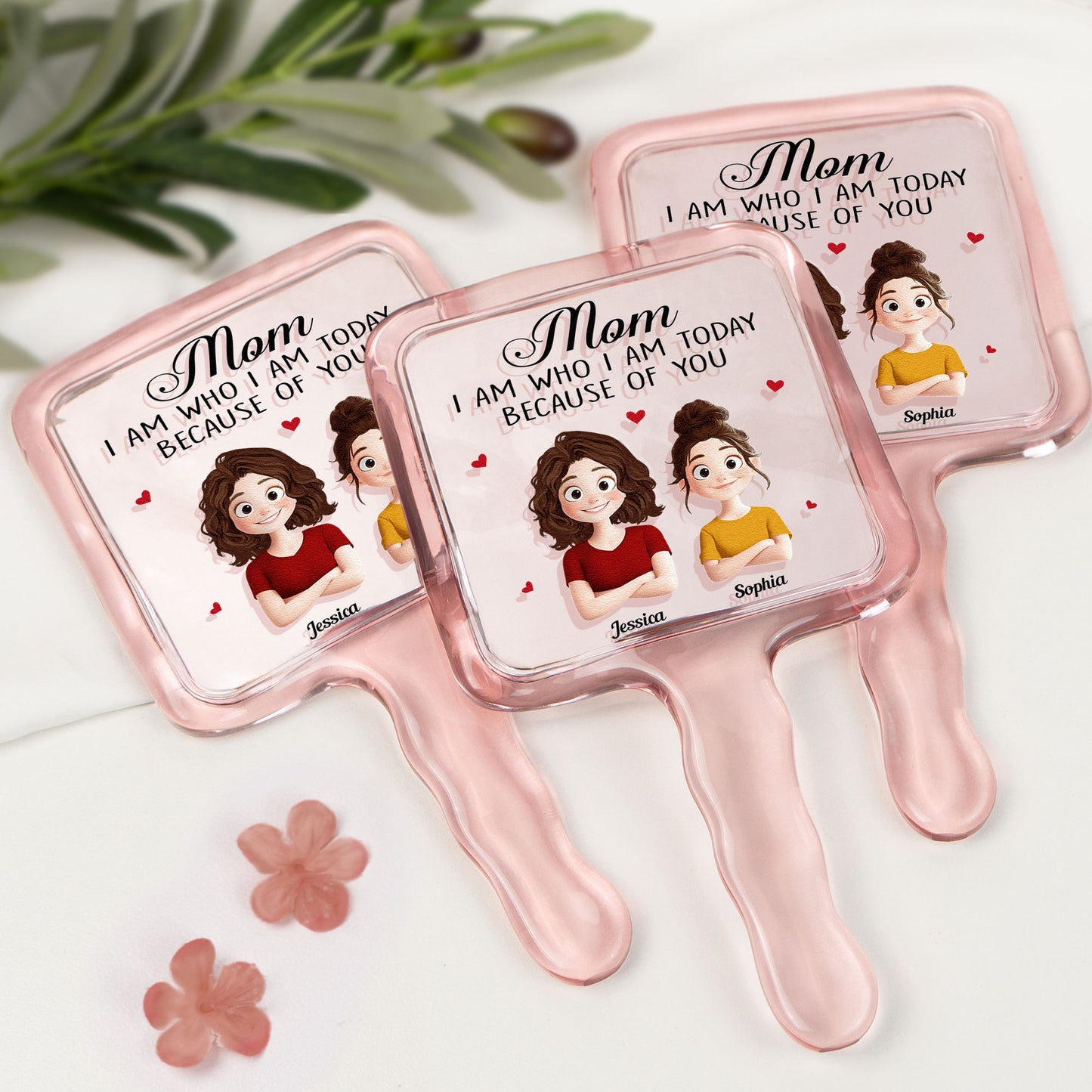 I Am Today Because Of You - Personalized Handheld Mirror