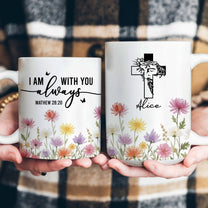 I Am With You Always Christian Gift Custom Birth Flower - Personalized Mug