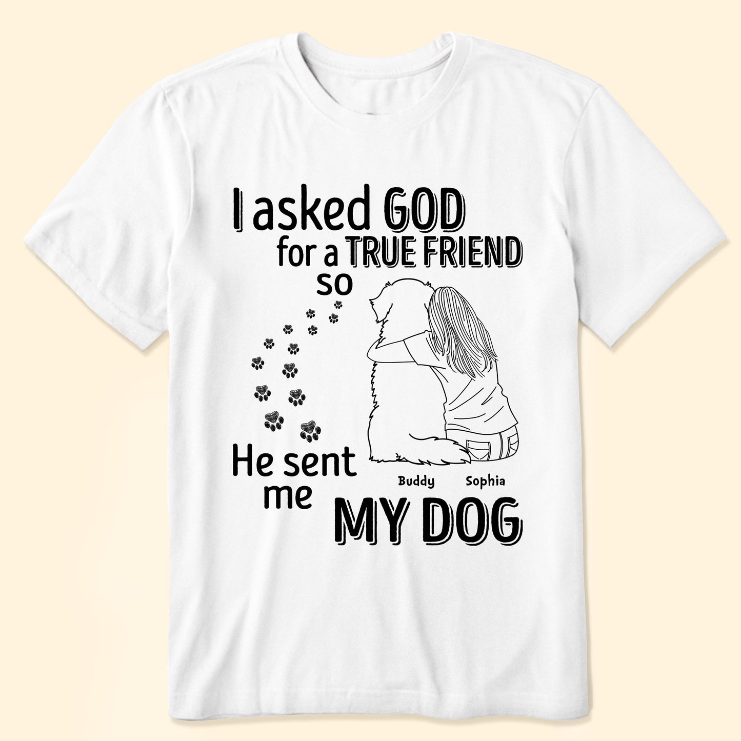 I Asked God For A True Friend - Line Art - Personalized Shirt
