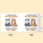 I Asked God For A True Friend - Personalized Mug