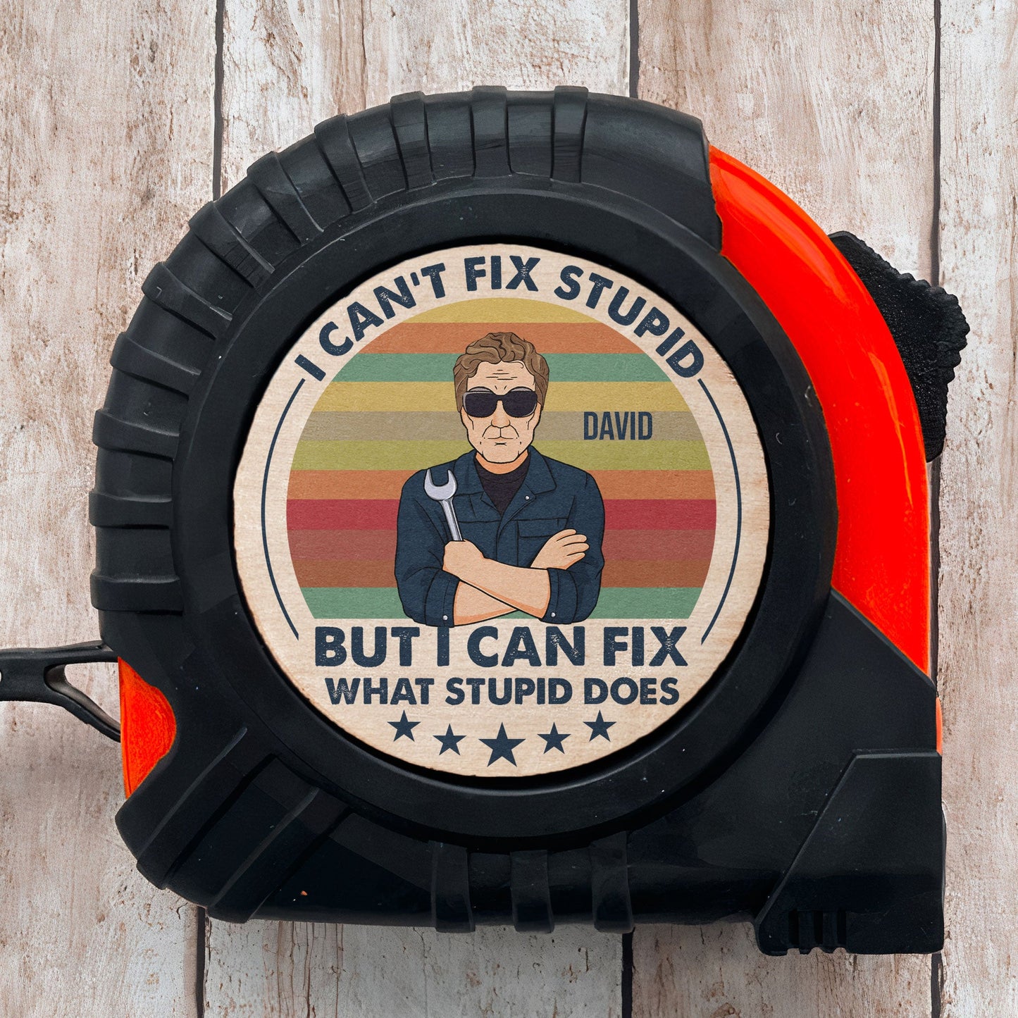 I Can't Fix Stupid But I Can Fix What Stupid Does - Personalized Tape Measure