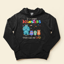 I Create Monsters They Call Me Dad - Personalized Shirt