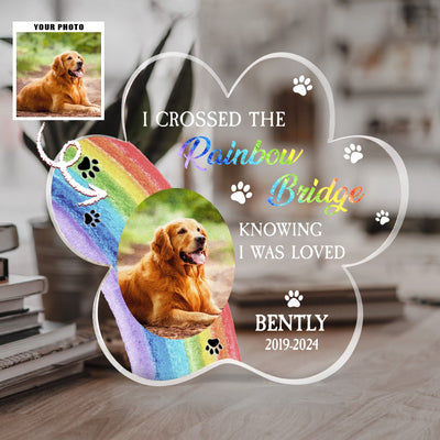 I Crossed The Rainbow Bridge Knowing I Was Loved - Personalized Acrylic Photo Plaque