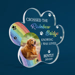 I Crossed The Rainbow Bridge Knowing I Was Loved - Personalized Acrylic Photo Plaque