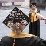 I Did It So My Dogs Can Have A Better Life - Personalized Graduation Cap Topper